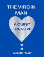 The virgin Man: A Quest for Love B0CPXXLDH7 Book Cover