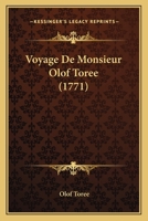 Voyage De Monsieur Olof Toree (1771) 1165782782 Book Cover