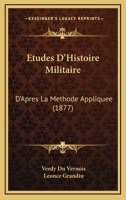 Etudes D'Histoire Militaire: D'Apres La Methode Appliquee (1877) 1160294526 Book Cover