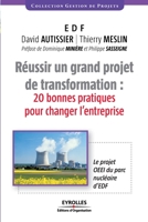 Réussir un grand projet de transformations : 20 bonnes pratiques pour changer l'entreprise : Le projet OEEI du parc nucléaire d'EDF 2212552505 Book Cover