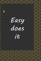 Easy does it : journal notebook  : Life Inspirational Quotes Writing Journal / Notebook for Men & Women. Another Perfect Gift for Him & Her as a journal ,notebook , Life Quotes . 1676226702 Book Cover