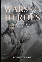 Wars and Heroes: The Conquest of No Return 1961075784 Book Cover