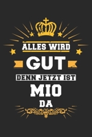 Alles wird gut denn jetzt ist Mio da: Notizbuch gepunktet DIN A5 - 120 Seiten f�r Notizen, Zeichnungen, Formeln Organizer Schreibheft Planer Tagebuch 1695586638 Book Cover