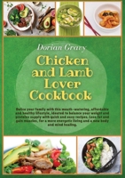 Chicken and Lamb Lover Cookbook: Delice your family with this mouth-watering, affordable and healthy lifestyle, ideated to balance your weight and ... body and mind healing. 1802943811 Book Cover