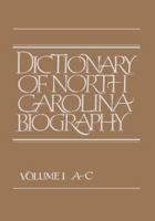 Dictionary of North Carolina Biography: Vol. 1, A-C 080781329X Book Cover