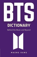 BTS Dictionary: Behind the Music and Beyond 1312505052 Book Cover