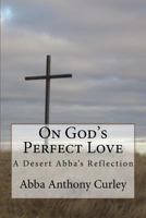 On God's Perfect Love: A Desert Abba's Reflection 1720622337 Book Cover