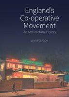 England's Co-Operative Movement: An Architectural History 1789622395 Book Cover