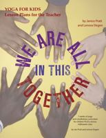 We Are All in This Together: Yoga for Kids: Lesson Plans for the Teacher B0FF4TVPK7 Book Cover