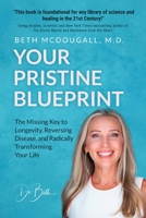 Your Pristine Blueprint: The Missing Key to Longevity, Reversing Disease, and Radically Transforming Your Life B09Y8KMYT3 Book Cover