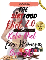 THE SIRTFOOD DIET 2.0 And KETO DIET FOR WOMEN OVER 50: -2 book in 1- The Complete Guide to Lose Weight, Reset your Metabolism, Increase your Energy, Rejuvenate and Feel Better. Activate YourSkinny Gen 1802117091 Book Cover