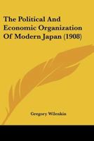 The Political And Economic Organization Of Modern Japan 1120338778 Book Cover