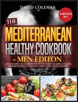 The the Mediterranean Healthy Cookbook - Men Edition: The Healthiest 220+ Recipes to Stay FIT and ENERGY! 220+ Simple and Quick High-Protein Meals to Maintain a Perfect Body and Stay HEALTHY! 1803002212 Book Cover