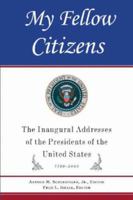 My Fellow Citizens: Inaugural Addresses of the Presidents of the United States 0791097250 Book Cover