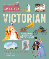 Live Like a Victorian: Discovering the Secrets of the Victorians 1787081826 Book Cover