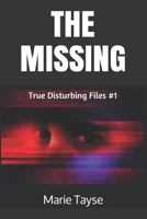 The Missing (True Disturbing Files #1) 1986108201 Book Cover