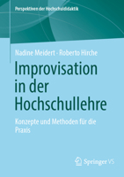 Improvisation in der Hochschullehre: Konzepte und Methoden für die Praxis (Perspektiven der Hochschuldidaktik) (German Edition) 3658493682 Book Cover