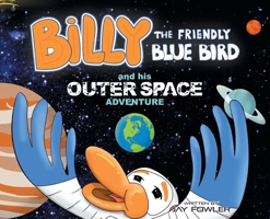 Billy the Friendly Blue Bird 1480867357 Book Cover