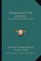 Symbolism For Artists: Creative And Appreciative 1162954361 Book Cover