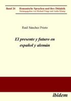 El presente y futuro en español y alemán (Romanische Sprachen und ihre Didaktik) 3838200683 Book Cover