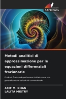 Metodi analitici di approssimazione per le equazioni differenziali frazionarie (Italian Edition) 6206905187 Book Cover