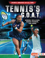 Tennis's G.O.A.T.: Serena Williams, Roger Federer, and More (Sports' Greatest of All Time 1728431603 Book Cover