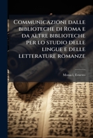 Communicazioni dalle biblioteche di Roma e da altre biblioteche per lo studio delle lingue e delle letterature romanze 1175666181 Book Cover