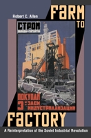 Farm to Factory: A Reinterpretation of the Soviet Industrial Revolution (Princeton Economic History of the Western World) 0691144311 Book Cover