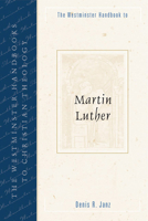 The Westminster Handbook to Martin Luther 0664224709 Book Cover
