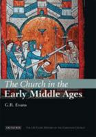 The Church in the Early Middle Ages: The I.B.Tauris History of the Christian Church (The I.B. Tauris History of the Christian Church) 1845111508 Book Cover