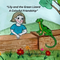 Lily and the Green Lizard: A Colorful Friendship (Lily and Greenie) B0FBT69WRZ Book Cover