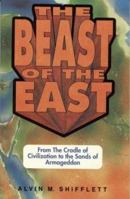 Beast of the East: From the Cradle of Civilization to the Sands of Armageddon 0914984411 Book Cover