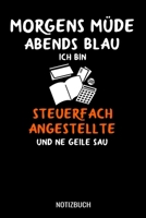 Morgens Müde abends blau ich bin Steuerfachangestellte und ne geile Sau: A5 Notizbuch Dot Grid / Punktraster 120 Seiten für Verwaltung und Angestellte (German Edition) 1711138304 Book Cover
