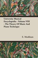 University Musical Encyclopedia - Volume VIII - The Theory Of Music And Piano Technique 1406774227 Book Cover