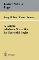 A General Algebraic Semantics for Sentenial Logics (Lecture Notes in Logic, 7) 3540616993 Book Cover