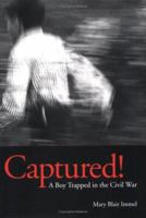 Captured! A Boy Trapped in the Civil War 0871951886 Book Cover