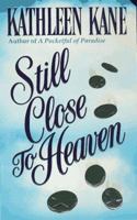 Still Close to Heaven 0312962681 Book Cover
