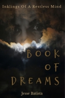 Inklings Of A Restless Mind, Book Of Dreams B08FTL65LF Book Cover