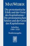 Max Weber-Studienausgabe: Band I/18: Die Protestantische Ethik Und Der Geist Des Kapitalismus/Die Protestantischen Sekten Und Der Geist Des Kapitalismus. Schriften 1904-1920 3161556828 Book Cover