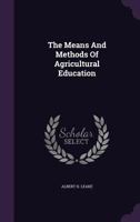 The Means and Methods of Agricultural Education [microform] 1014198968 Book Cover