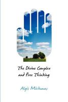 The Divine Complex and Free Thinking 1612891039 Book Cover