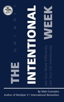 Intentional Week: See Your Week Differently. Live Your Life Intentionally. 1735099759 Book Cover