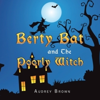 Berty Bat and the Poorly Witch 1665598212 Book Cover