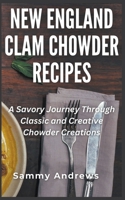 New England Clam Chowder Recipes B0CVJXYMRD Book Cover