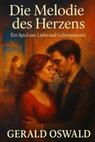 Die Melodie des Herzens: Ein Spiel aus Liebe und Geheimnissen (German Edition) B0F65RK5TS Book Cover