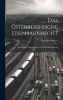 Das Österreichische Eisenbahnrecht: Systematisch Dargestellt Von Dr. Theodor Haberer 1022468650 Book Cover