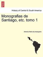 Monografias de Santiago, etc. tomo 1 1241356041 Book Cover