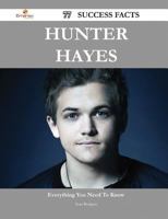 Hunter Hayes 77 Success Facts - Everything You Need to Know about Hunter Hayes 1488554285 Book Cover