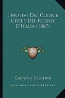 I Motivi Del Codice Civile Del Regno D'Italia (1867) 116120010X Book Cover