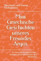 Mini Griechische Geschichten unseres Freundes Argos: Ein Buch mit Kurzgeschichten, Übungen, Grammatiktabellen und Wortschatz (German Edition) B0DYJXX7TB Book Cover